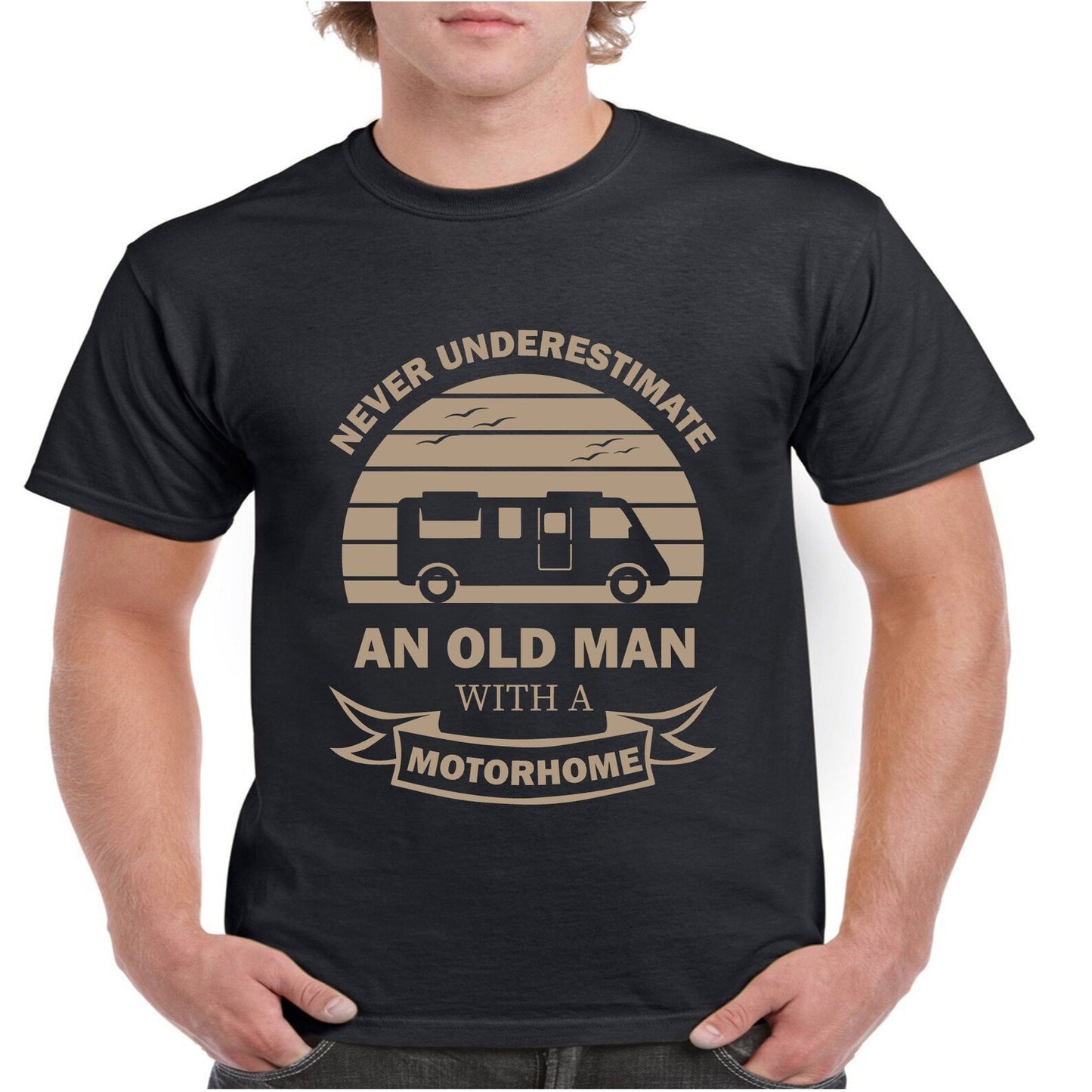 Novelty T Shirt Never Underestimate An Old Man With A Motorhome