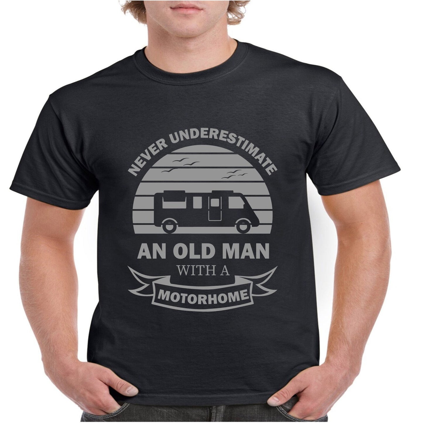 Novelty T Shirt Never Underestimate An Old Man With A Motorhome